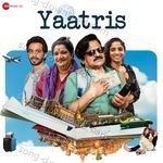 Yaatris (Original Motion Picture Soundtrack) - Bhaven Dhanak Song Download